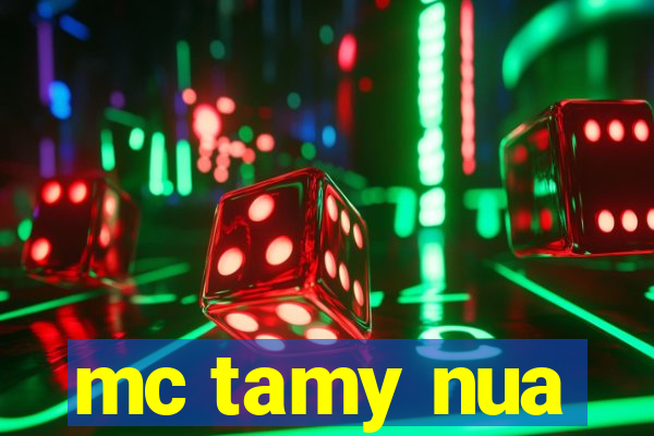 mc tamy nua